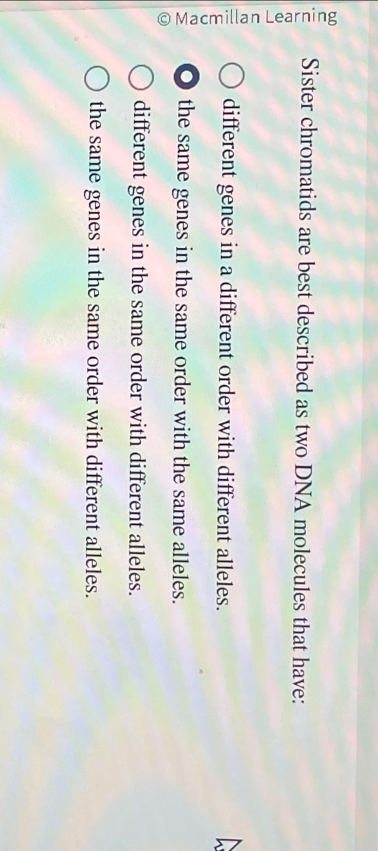 Solved Sister chromatids are best described as two DNA | Chegg.com