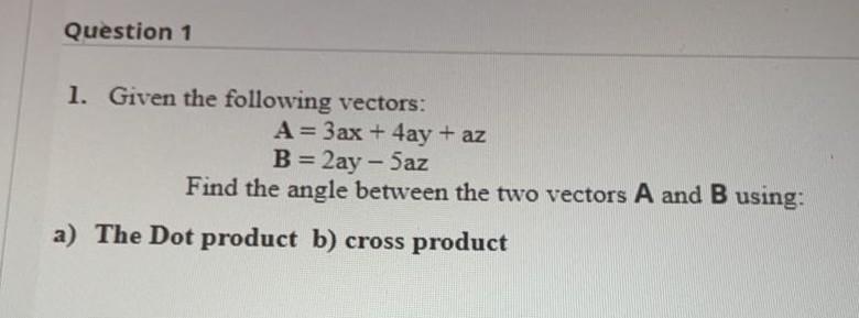 Solved Question 1 1 Given The Following Vectors A 3ax