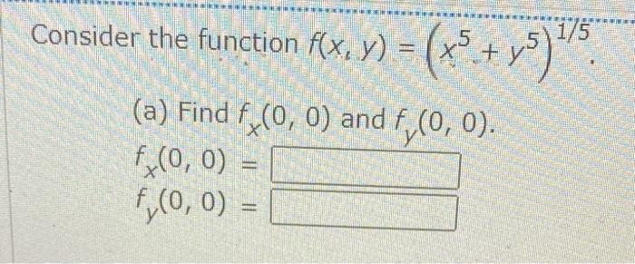 Solved Consider the function f(x1,y)=(x5+y5)1/5 (a) Find | Chegg.com