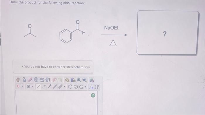 Draw the product for the following aldol reaction:
\[
\stackrel{\mathrm{NaOEt}}{\longrightarrow} \text { ? }
\]