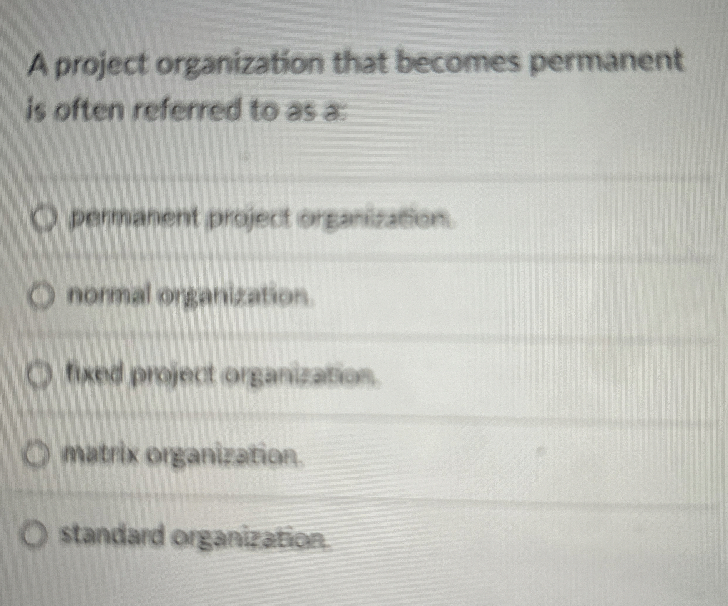 Solved A project organization that becomes permanent is | Chegg.com