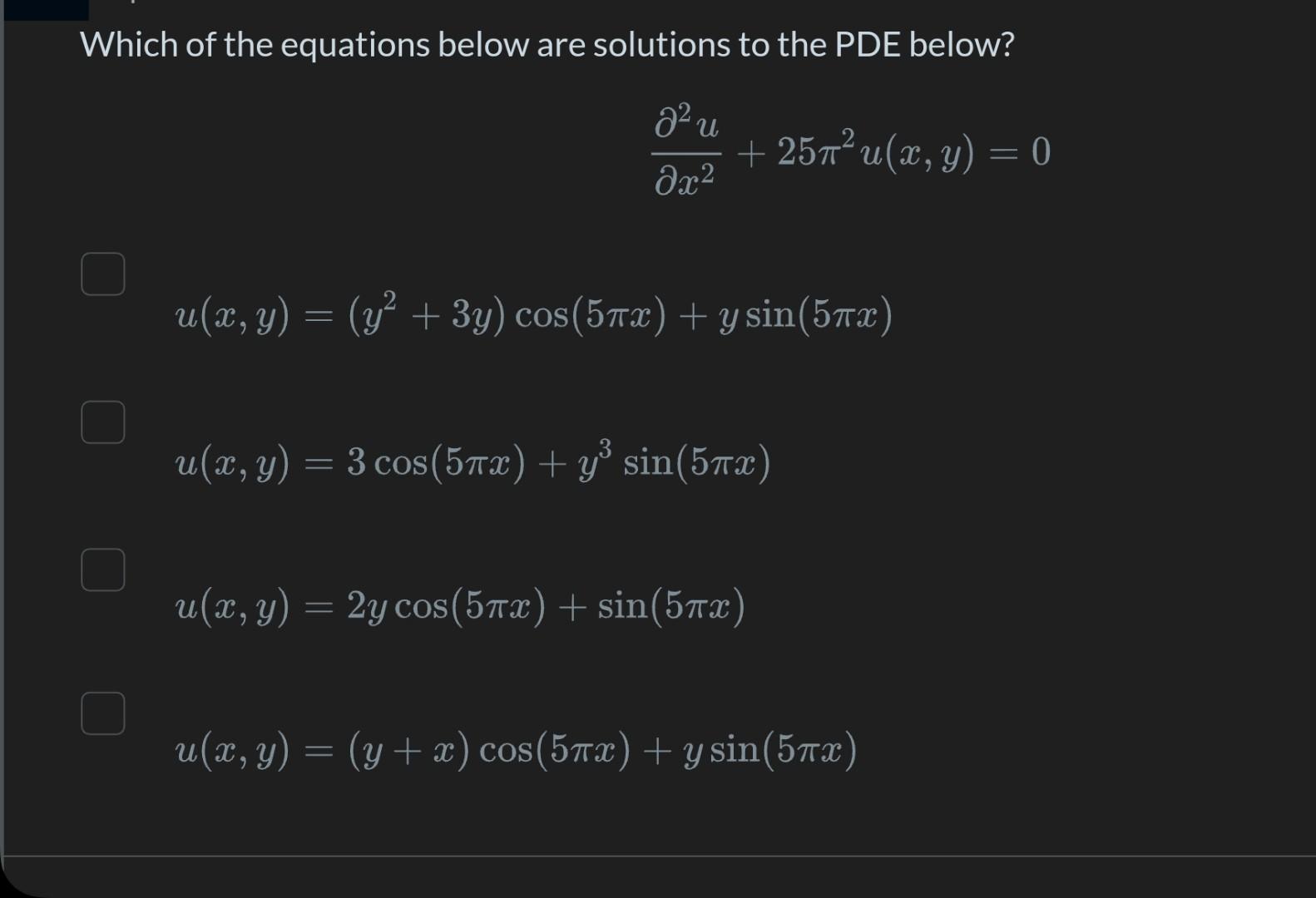 Which of the equations below are solutions to the PDE below? \[ \begin{array}{l} \frac{\partial^{2} u}{\partial x^{2}}+25 \pi