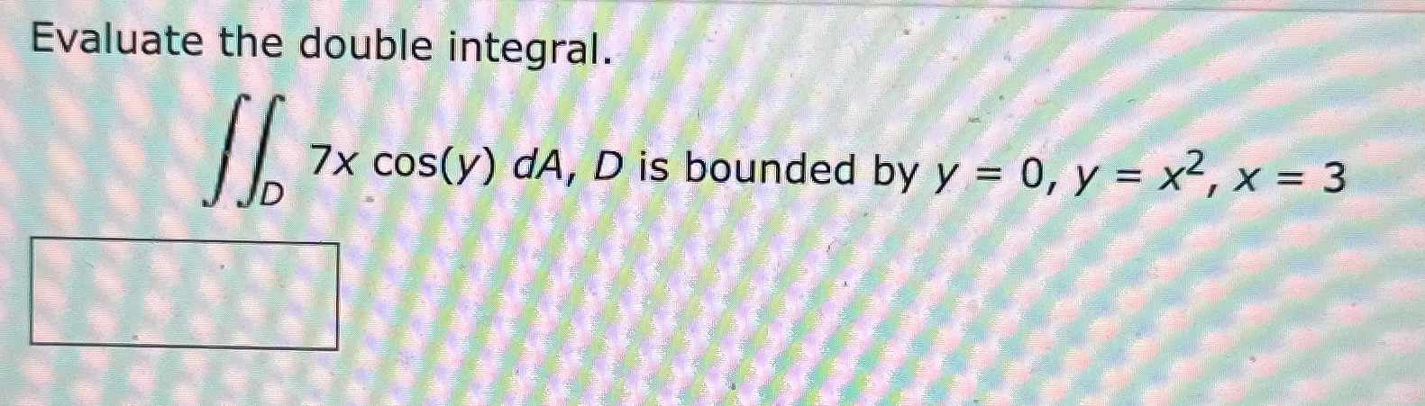 Solved Evaluate The Double Integral ∬d7xcos Y Da D Is