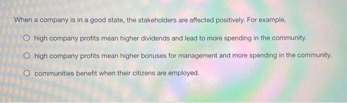Solved When a company is in a good state, the stakeholders | Chegg.com