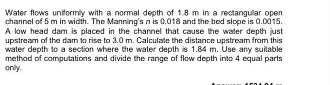 Solved Water flows uniformly with a normal depth of 1.8 m in | Chegg.com
