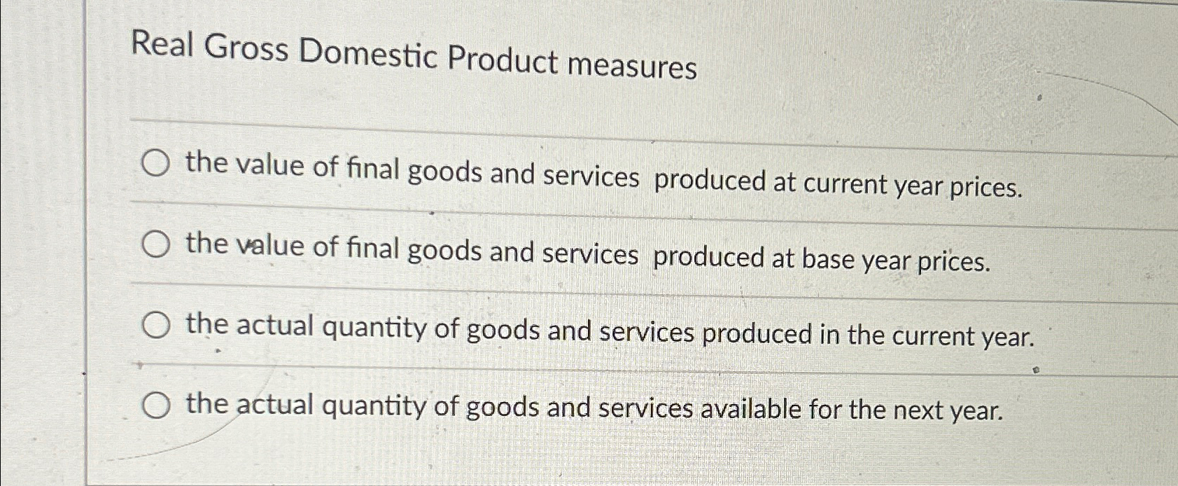 Solved Real Gross Domestic Product measuresthe value of | Chegg.com