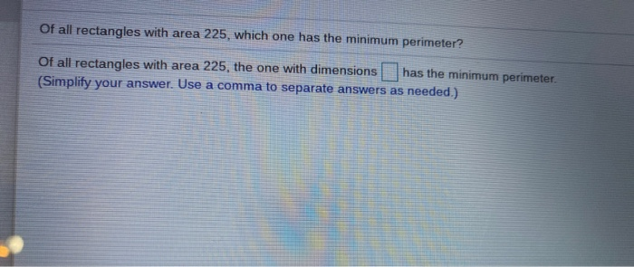 Solved Of all rectangles with area 225, which one has the | Chegg.com