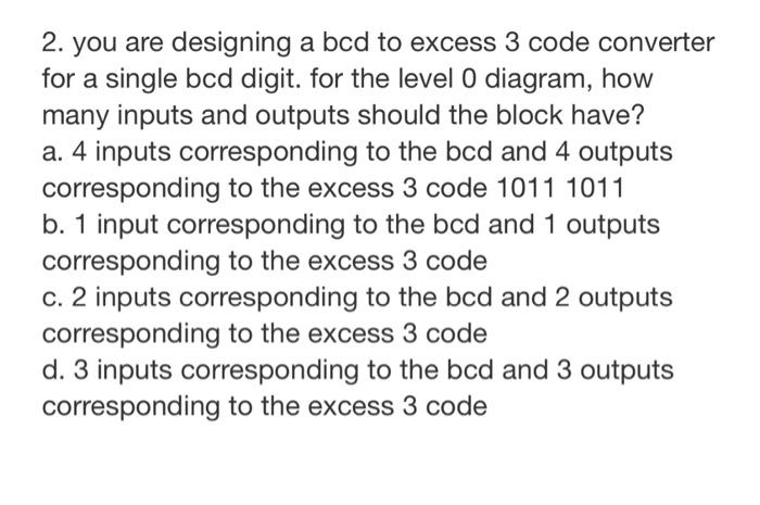 Solved 2. you are designing a bcd to excess 3 code converter | Chegg.com