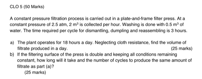 Solved CLO 5 (50 Marks) A constant pressure filtration | Chegg.com