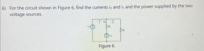 Solved For The Circuit Shown In Figure 6 , Find The Currents | Chegg.com