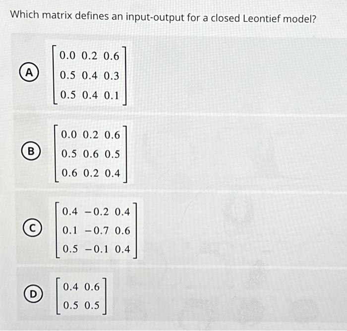 Solved Which matrix defines an input-output for a closed | Chegg.com