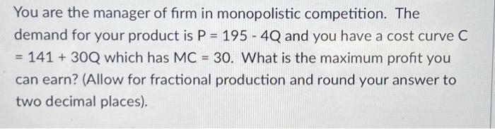 Solved You are the manager of firm in monopolistic | Chegg.com