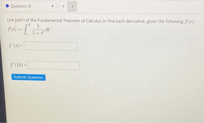 Solved Question 8 V > Use part 1 of the Fundamental Theorem | Chegg.com