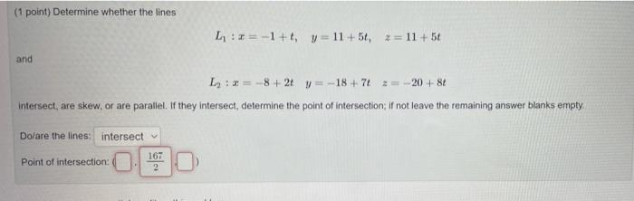 Solved (1 point) Determine whether the lines LT-1+, y = 11 | Chegg.com