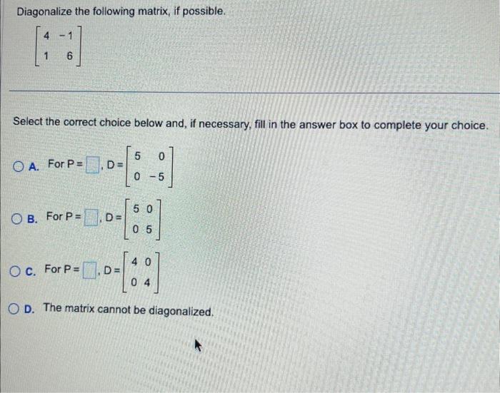 Solved Diagonalize the following matrix, if possible. | Chegg.com