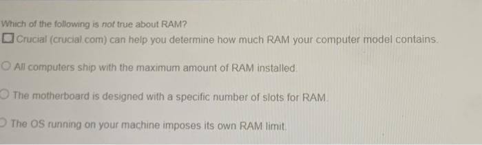 Solved Which of the following is not true about RAM? Crucial 