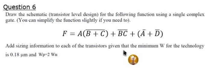 Solved Question 6 Draw the schematic (transistor level | Chegg.com