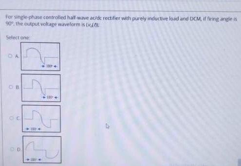 Solved For single phase controlled half wave ac/de rectifier | Chegg.com