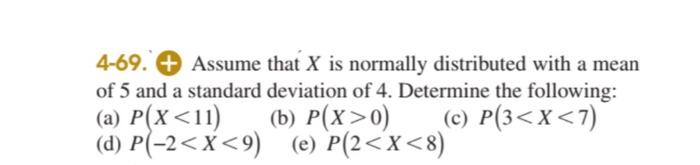 Solved 4-69. + Assume that X is normally distributed with a | Chegg.com