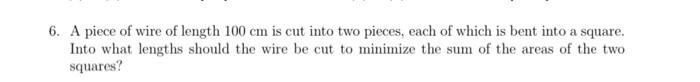 Solved 6. A piece of wire of length 100 cm is cut into two | Chegg.com
