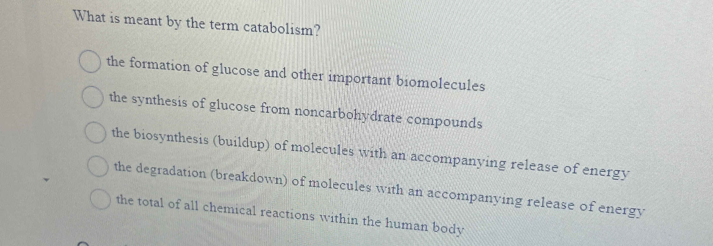 Solved What is meant by the term catabolism?the formation of | Chegg.com