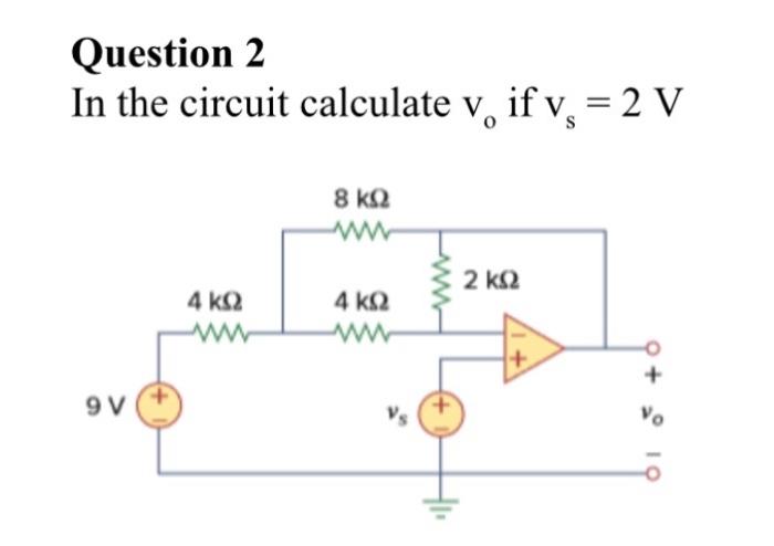 Solved Question 2 In the circuit calculate v if v, = 2 V 8 | Chegg.com