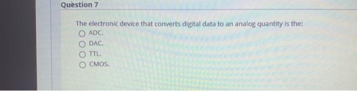 Solved Question 7 The electronic device that converts | Chegg.com
