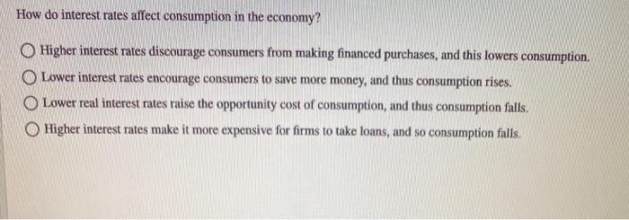 Solved How Do Interest Rates Affect Consumption In The | Chegg.com