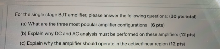 Solved For the single stage BJT amplifier, please answer the | Chegg.com