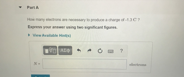 Solved Part A How many electrons are necessary to produce a | Chegg.com