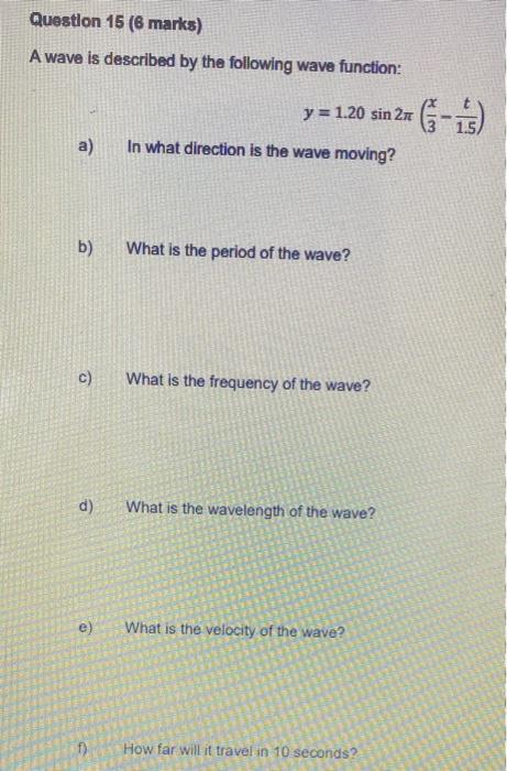 Solved Question 15 (6 marks) A wave is described by the | Chegg.com