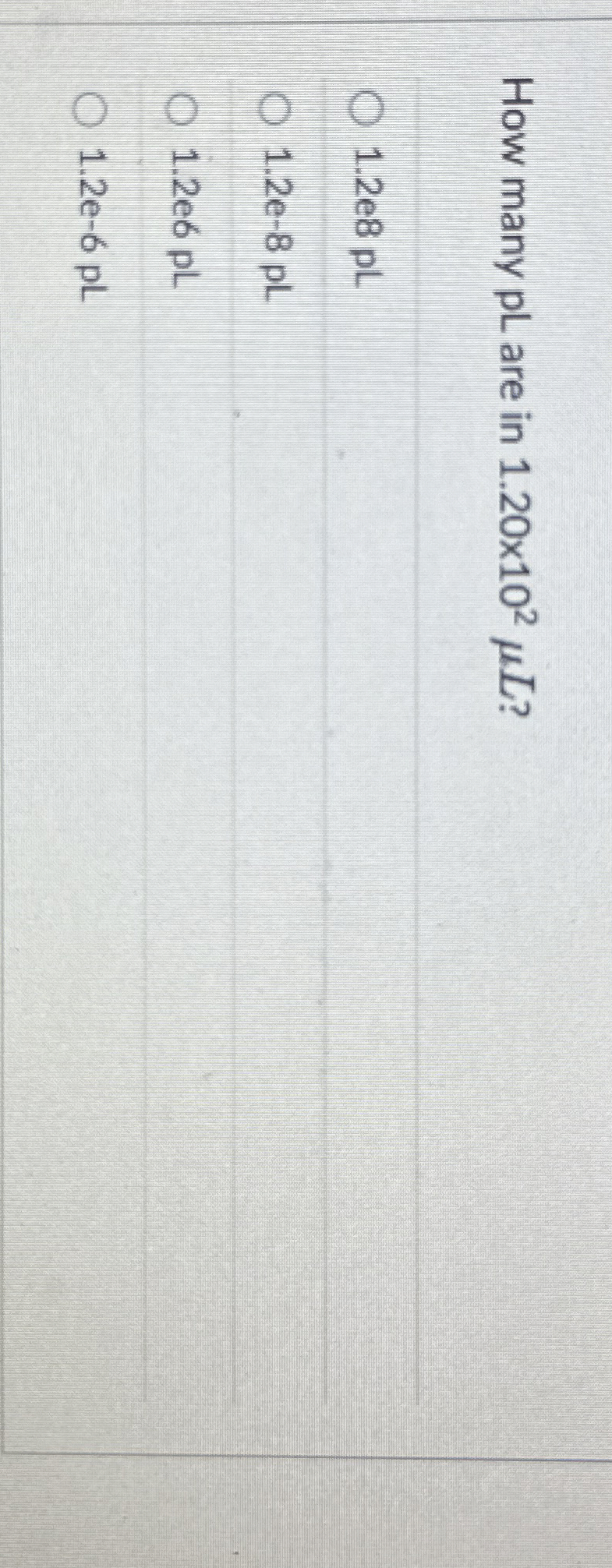 Solved How many pL are in 1.20×102μL ?1.2 ﻿e 8 | Chegg.com