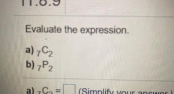 Solved Evaluate the expression. a) 7C2 b) 7P2 a) C. | Chegg.com
