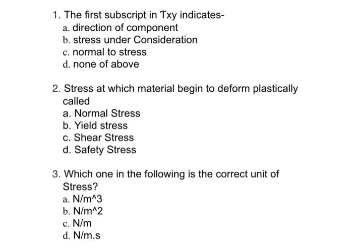 Solved 1. The first subscript in Txy indicates- a. direction | Chegg.com