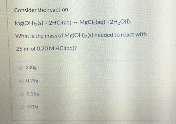 Solved Consider The Reaction Mgoh2s 2hclaq 1077