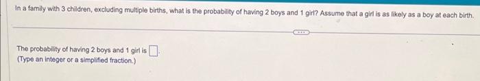 Solved In a family with 3 children, excluding multiple | Chegg.com