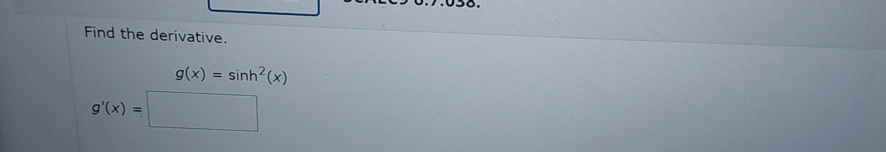 Solved Find the derivative.g(x)=sinh2(x) | Chegg.com