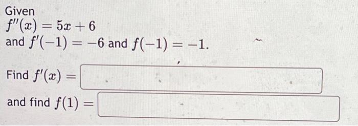 Solved Given F′′ X 5x 6 And F′ −1 −6 And F −1 −1 Find