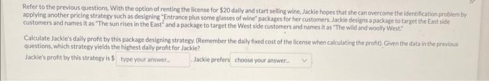 Refer to the previous questions. With the option of renting the license for \( \$ 20 \) daily and start selling wine, Jacke h