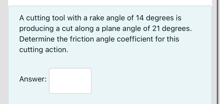 Solved A cutting tool with a rake angle of 14 degrees is | Chegg.com