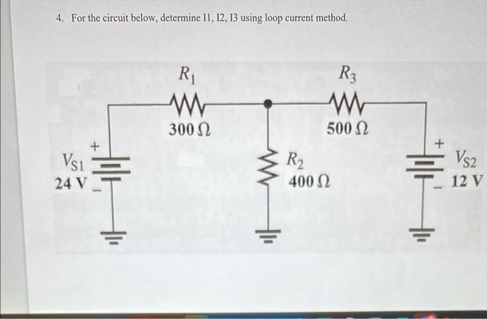 Solved 4. For the circuit below, determine 11, 12, 13 using | Chegg.com
