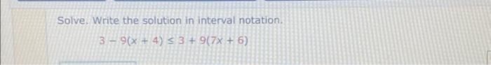 Solved Solve. Write the solution in interval notation. 3-9(x | Chegg.com