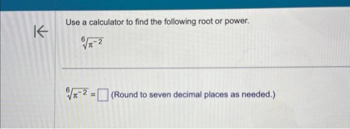 Solved Use a calculator to find the following root or power. | Chegg.com