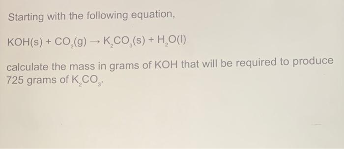 Solved Starting with the following equation, KOH(s) + CO2(g) | Chegg.com