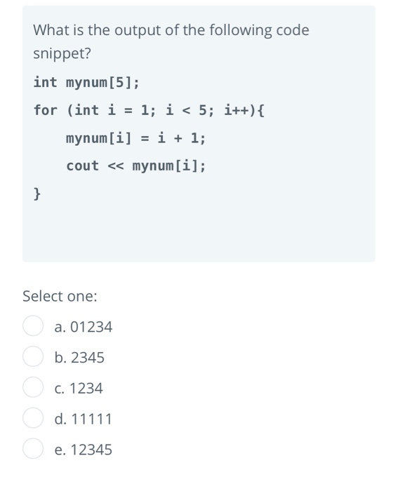 Solved What Is The Output Of The Following Code Snippet? Int | Chegg.com