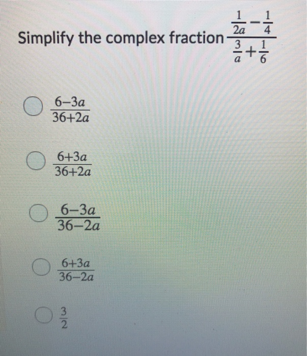 Solved Simplify the complex fraction 14-5 6+3a. 36+2a 6+3a | Chegg.com