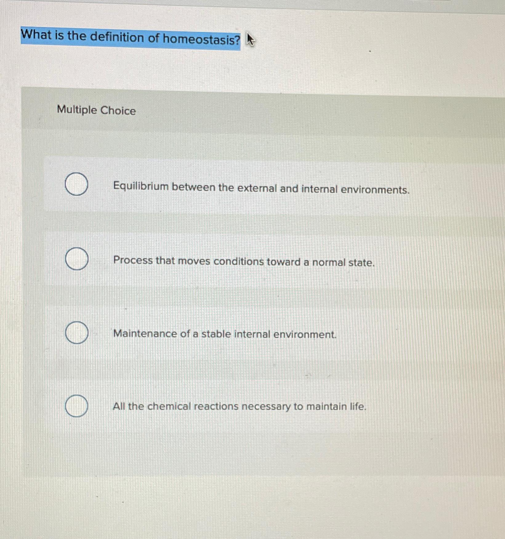 Solved What is the definition of homeostasis?Multiple