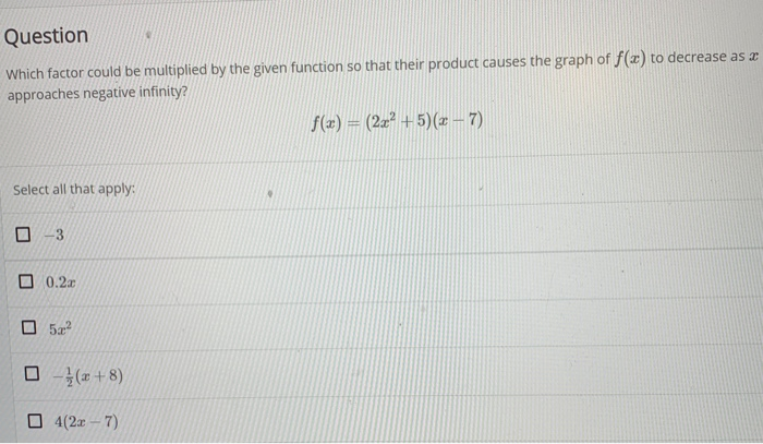 Solved Question Which Factor Could Be Multiplied By The Chegg