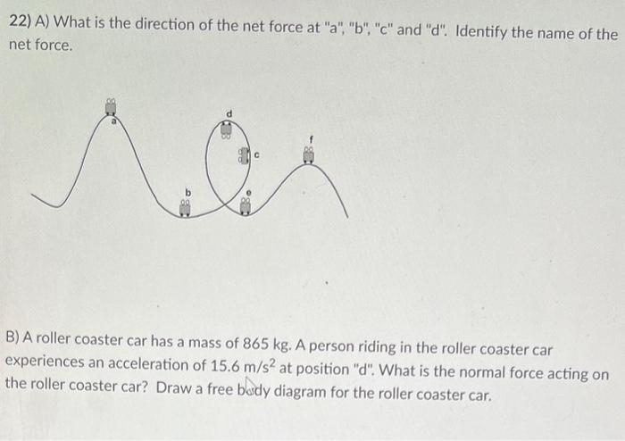 Solved 22 A What is the direction of the net force at