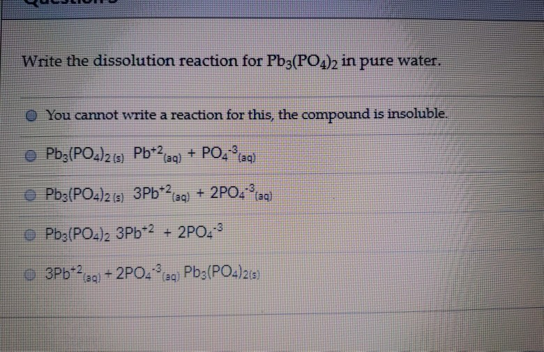 Solved Write The Dissolution Reaction For Pb3 Po4 2 In Pu Chegg Com